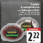 Granatapfelkerne oder Kokosnussstücke Angebote von Tropigha bei EDEKA Aachen für 2,22 €