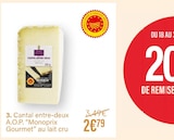 Cantal entre-deux - Monoprix Gourmet en promo chez Monoprix Issy-les-Moulineaux à 2,79 €