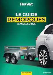 Prospectus Garages & Automobile Feu Vert en cours, LE GUIDE REMORQUES & ACCESSOIRES, 8 pages, 13/04/2026 - 31/12/2026 Catalogue Garages & Automobile Feu Vert en cours à Louveciennes et alentours, LE GUIDE REMORQUES & ACCESSOIRES, 8 pages, 13/04/2026 - 31/12/2026