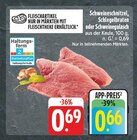 Aktuelle Schweinefleisch Angebote bei EDEKA in Jena Aktuelles Schweineschnitzel Angebot bei EDEKA in Jena ab 0,66 €