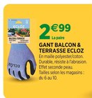 Jardineries du terroir Dole - Promo Gant balcon & terrasse ECLOZ Promo Gant balcon & terrasse ECLOZ à 2,99 € dans le catalogue Jardineries du terroir à Dole
