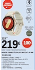 Montre connectée Galaxy Watch 7 40 mm - Samsung - E.Leclerc à Poitiers Montre connectée Galaxy Watch 7 40 mm - Samsung en promo chez E.Leclerc Poitiers à 219,00 €