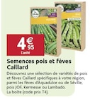 Promo Semences pois et fèves à 4,95 € dans le catalogue LaMaison.fr à La Guerche-de-Bretagne