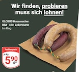 Hausmacher Blut- oder Leberwurst Angebote von Globus bei GLOBUS Oberhausen für 5,90 €