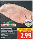 Kalbsschnitzel von Bauern Gut für 2,99 € bei E center im Angebot Kalbsschnitzel von Bauern Gut im aktuellen E center Prospekt