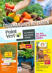 Prospectus Point Vert à Tarbes, "GOURMANDISES AU JARDIN", 8 pages de promos valables du 03/04/2024 au 21/04/2024