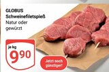 Schweinefiletspieß im Angebot bei GLOBUS in Gießen Schweinefiletspieß Angebote von GLOBUS bei GLOBUS Gießen für 9,90 €