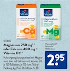 Magnesium 250 mg oder Calcium 400 mg + Vitamin D3 Angebote von Vitalis bei ALDI SÜD Köln für 2,95 €