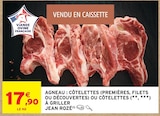 Intermarché Super Vallauris - Promo Agneau : côtelettes (premières, filets ou découvertes) ou côtelettes à griller Promo Agneau : côtelettes (premières, filets ou découvertes) ou côtelettes à griller à 17,90 € dans le catalogue Intermarché Super à Vallauris