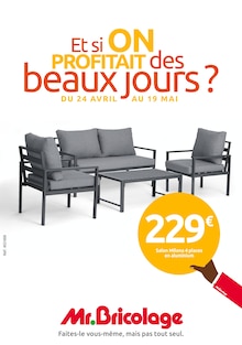 Prospectus Mr. Bricolage à Le Douhet, "Et si on profitait des beaux jours ?", 25 pages de promos valables du 24/04/2024 au 19/05/2024