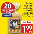 Butter-Spekulatius oder Butter-Mandel-Spekulatius im Angebot bei EDEKA in Paderborn Butter-Spekulatius oder Butter-Mandel-Spekulatius Angebote von Edeka Herzstücke bei EDEKA Paderborn für 1,99 €