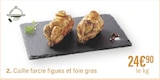 Caille farcie figues et foie gras dans le catalogue Monoprix