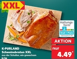 Aktuelles Schweinebraten XXL Angebot bei Kaufland in Krefeld ab 4,49 €