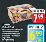 Pulled Pork von Tilmans für 6,99 € bei EDEKA im Angebot Pulled Pork von Tilmans im aktuellen EDEKA Prospekt