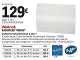 Radiateur "Indigo" - NF en promo chez E.Leclerc Lyon à 129,00 €