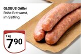 Aktuelles Griller Rohe Bratwurst, im Saitling Angebot bei GLOBUS in Mannheim ab 7,90 €