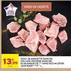 Intermarché Express Montrouge - Promo Veau Blanquette Sans Os (Collier, Poitrine Sans Os) Promo Veau Blanquette Sans Os (Collier, Poitrine Sans Os) à 13,99 € dans le catalogue Intermarché Express à Montrouge