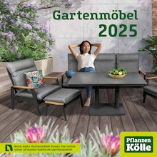 Aktueller Pflanzen Kölle Prospekt, "Gartenmöbel 2025", mit Angeboten der Woche, gültig von 17.02.2025 bis 17.02.2025