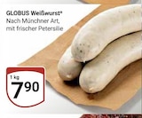 Weißwurst im Angebot bei GLOBUS in Maintal Weißwurst Angebote von GLOBUS bei GLOBUS Maintal für 7,90 €
