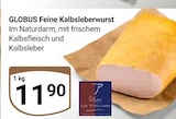 Feine Kalbsleberwurst im Angebot bei GLOBUS in Leipzig Feine Kalbsleberwurst Angebote von GLOBUS bei GLOBUS Leipzig für 11,90 €