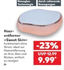 Kaufland - Haarentferner »Sweet Skin« Angebot im Prospekt Haarentferner »Sweet Skin« bei Kaufland im Prospekt "" für 9,99 €