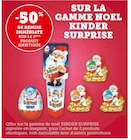 -50% de remise immédiate sur le 2ème produit identique sur la gamme noel KINDER SURPRISE - KINDER SURPRISE en promo chez Super U Marseille