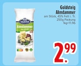 Almdammer von Goldsteig im aktuellen EDEKA Prospekt für 2,99 €