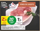 Rouelle de porc jambon avec os - JEAN ROZÉ à 1,99 € dans le catalogue Intermarché Super