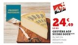 Promo Gruyère AOP Suisse Doux à 24,49 € dans le catalogue Super U à Houplines