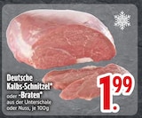 Deutsche Kalbs-Schnitzel oder -Braten im EDEKA Prospekt Deutsche Kalbs-Schnitzel oder -Braten von im aktuellen EDEKA Prospekt für 1,99 €