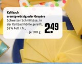 Kaltbach cremig-würzig oder Gruyère bei REWE im Dorsten Prospekt für 2,49 €