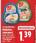 Delikatess-Leberwurst grob von GUT&GÜNSTIG für 1,39 € bei EDEKA im Angebot Delikatess-Leberwurst grob von GUT&GÜNSTIG im aktuellen EDEKA Prospekt