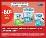 -60% sur le 2ème produit acheté sur les produits présents en magasin de la gamme "islos" - Islos en promo chez E.Leclerc -60% sur le 2ème produit acheté sur les produits présents en magasin de la gamme "islos" - Islos dans le catalogue E.Leclerc