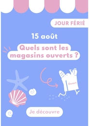 Catalogue Magazine "JOUR FÉRIÉ 15 août Quels sont les magasins ouverts ?" à Saint-Benoît-du-Sault et alentours, 1 page, 11/08/2025 - 16/08/2025