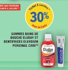 30% avec la Carte Ticket E.Leclerc Gamme bains de bouche Eluday et dentifrices Elgydium Personal Care à E.Leclerc dans Saint-Hilaire-du-Rosier