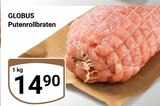 Aktuelles Putenrollbraten Angebot bei GLOBUS in Rostock ab 14,90 €