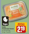 Frischcreme Tomate von bedda für 2,19 € bei REWE im Angebot Frischcreme Tomate von bedda im aktuellen REWE Prospekt