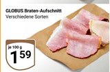 Braten-Aufschnitt im Angebot bei GLOBUS in Bruchsal Braten-Aufschnitt Angebote von GLOBUS bei GLOBUS Bruchsal für 1,59 €