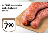 Hausmacher grobe Bratwurst Angebote von Globus bei GLOBUS Hoyerswerda für 7,90 €