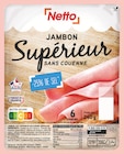 JAMBON CUIT SUPÉRIEUR SANS COUENNE - Netto en promo à 2,33 € chez Netto JAMBON CUIT SUPÉRIEUR SANS COUENNE - Netto dans le catalogue Netto