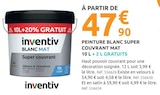 Peinture blanc super couvrant mat - INVENTIV - Mr.Bricolage à Laon Peinture blanc super couvrant mat - INVENTIV en promo chez Mr.Bricolage Laon à 47,90 €