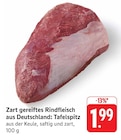Aktuelles Zart gereiftes Rindfleisch aus Deutschland: Tafelspitz Angebot bei EDEKA in Mainz ab 1,99 €
