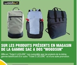 20% avec la carte Ticket E.Leclerc sur les produits présents en magasin de la gamme sac a dos "WOODSUN" - WOODSUN - E.Leclerc 20% avec la carte Ticket E.Leclerc sur les produits présents en magasin de la gamme sac a dos "WOODSUN" - WOODSUN dans le catalogue E.Leclerc