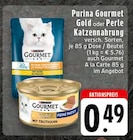 Gold Katzennahrung im Angebot bei EDEKA in Leverkusen Gold Katzennahrung Angebote von Purina Gourmet bei EDEKA Leverkusen für 0,49 €