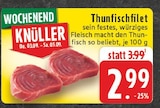 EDEKA Dorsten - Thunfischfilet Angebot im Prospekt Thunfischfilet bei EDEKA im Dorsten Prospekt für 2,99 €