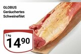 Aktuelle Schweinefleisch Angebote bei GLOBUS in Jena Aktuelles Geräuchertes Schweinefilet Angebot bei GLOBUS in Jena ab 14,90 €