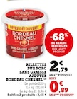 Rillettes pur porc sans graisse ajoutee - BORDEAU CHESNEL dans le catalogue Super U