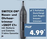 Nasen- und Ohrhaartrimmer »SNOT C1« im Angebot bei Kaufland in Schwerin Nasen- und Ohrhaartrimmer »SNOT C1« Angebote von SWITCH ON bei Kaufland Schwerin für 4,99 €