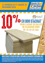 Catalogue Bricolage Brico Cash en cours à Brives-Charensac et alentours, "10% EN BON D'ACHAT POUR L'ACHAT DE DALLES DE PLANCHER OSB3 ÉP. 15-18-22 MM", 1 page, 29/11/2024 - 30/11/2024