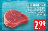 Aktuelle Thunfisch Angebote bei E center in Mönchengladbach Aktuelles Thunfischfilet Angebot bei E center in Mönchengladbach ab 2,99 €
